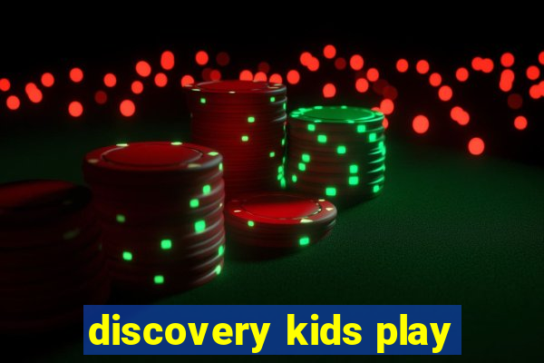 discovery kids play